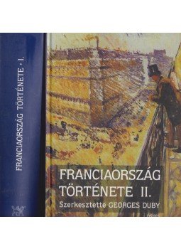 Georges Duby - Franciaország története I-II. Georges Duby - Franciaország története I-II., Budapest 2005 antikvár könyv