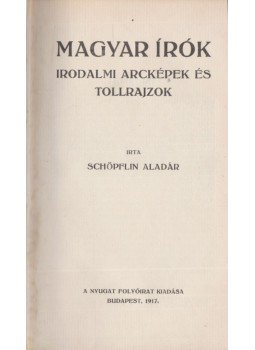 Schöpflin Aladár - Magyar írók irodalmi arcképek és tollrajzok Schöpflin Aladár - Magyar írók irodalmi arcképek és tollrajzok, Budapest 1917 antikvár könyv