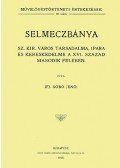 Sobó Jenő - Selmeczbánya Sz. Kir. város társadalma, ipara és kereskedelme a XVI. század második felében