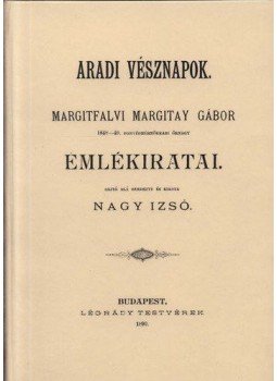 Margitay Gábor - Aradi vésznapok - Margitfalvi margitay Gábor emlékiratai, null 2012 antikvár könyv