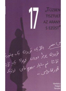 - Tűzben tisztult az arany s ezüst - A XVII. Nemzetközi Vámbéry Konferencia előadásai - Tűzben tisztult az arany s ezüst - A XVII. Nemzetközi Vámbéry Konferencia előadásai, null 2020 antikvár könyv