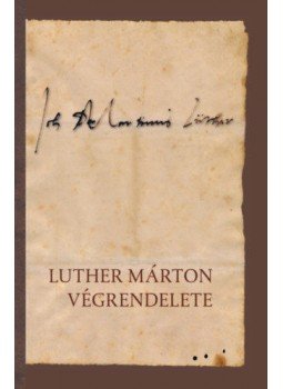 Dr. Fabiny Tibor, Luther Márton - Luther Márton végrendelete - A reformátor testamentumának tartalma és története, null 2017 antikvár könyv