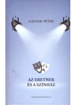 Gágyor Péter - Az eretnekés a színház - Jegyzetek a próbaszünetekből, null 2020 antikvár könyv