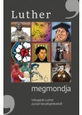Miklósné Székács Judit - Luther megmondja - Válogatás Luther asztali beszélgetéseiből