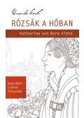 Ursula Koch - Rózsák a hóban - Katharina von Bora élete