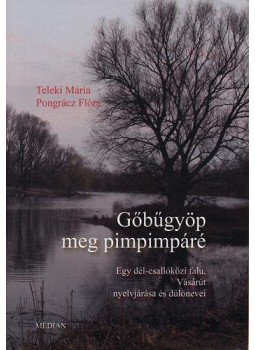 Teleki Mária; Pongrácz Flóra - Gőbűgyöp meg pimpimpáré Teleki Mária; Pongrácz Flóra - Gőbűgyöp meg pimpimpáré, null 2009 antikvár könyv