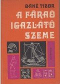 Dáné Tibor - A fáraó igazlátó szeme (Dedikált)