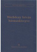 Werbőczy István - Werbőczy István Hármaskönyve