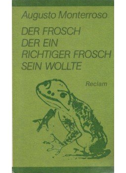 Augusto Monterroso - Der Frosch, der ein richtiger Frosch sein wollte, Lipcse 1986 antikvár könyv