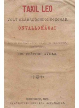 Taxil, Leo - Taxil Leo volt szabadgondolkozónak önvallomásai, Esztergom 1887 antikvár könyv