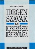 Bakos Ferenc - Idegen szavak és kifejezések kéziszótára