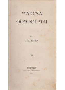 Lux Terka - Marcsa gondolatai Lux Terka - Marcsa gondolatai, Budapest 1903 antikvár könyv