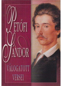 Petőfi Sándor - Petőfi Sándor válogatott versei Petőfi Sándor - Petőfi Sándor válogatott versei, 0 antikvár könyv