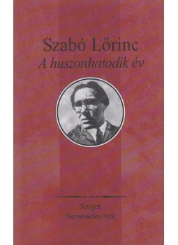 Szabó Lőrinc - A huszonhatodik év Szabó Lőrinc - A huszonhatodik év, Budapest 2007 antikvár könyv