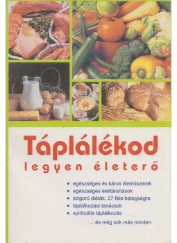 Szüszer-Nagy Enikő - Táplálékod legyen életerő Szüszer-Nagy Enikő - Táplálékod legyen életerő, 2005 antikvár könyv