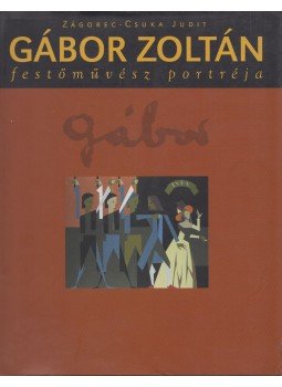 Zágorec-Csuka Judit - Gábor Zoltán festőművész portréja, Lendva 2002 antikvár könyv