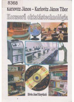 Karlovitz János, Karlovitz János Tibor - Korszerű oktatástechnológia Karlovitz János, Karlovitz János Tibor - Korszerű oktatástechnológia, Budapest 2003 antikvár könyv