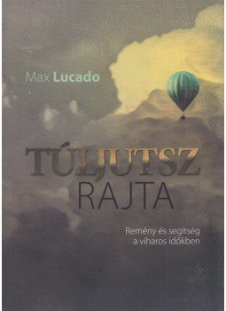 Max Lucado - Túljutsz rajta, Budapest 2020 antikvár könyv
