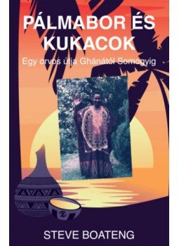Steve Boateng - Pálmabor és kukacok, Budapest 2020 antikvár könyv
