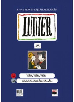 Lackfi János - Luther-képregény IV. - 9. Vér, vér, vér; 10. Szerelem és halál Lackfi János - Luther-képregény IV. - 9. Vér, vér, vér; 10. Szerelem és halál, null 2019 antikvár könyv