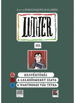 Lackfi János - Luther-képregény III. - 6. Kenyértörés 7. A lelkiösmeret szava 8. A wartburgi vár titka, null 2019 antikvár könyv