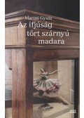 Marosi Gyula - Az ifjúság tört szárnyú madara