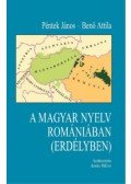 Benő Attila, Péntek János - A magyar nyelv Romániában (Erdélyben)