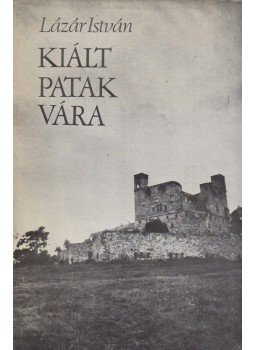 Lázár István - Kiált Patak vára Lázár István - Kiált Patak vára, Budapest 1974 antikvár könyv