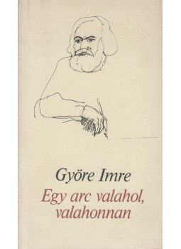 Györe Imre - Egy arc valahol, valahonnan Györe Imre - Egy arc valahol, valahonnan, Budapest 1983 antikvár könyv