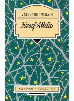 József Attila - Válogatott versek - József Attila József Attila - Válogatott versek - József Attila, Budapest 2008 antikvár könyv