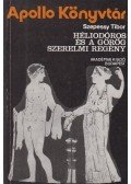 Szepessy Tibor - Héliodóros és a görög szerelmi regény