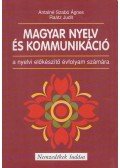 Antalné Szabó Ágnes,Raátz Judit - Magyar nyelv és kommunikáció a nyelvi előkészítő évfolyam számára