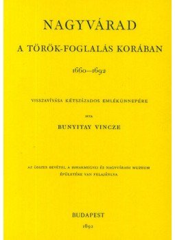 Bunyitay Vincze - Nagyvárad a török-foglalás korában 1660-1692, null 2013 antikvár könyv