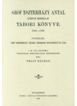 Thaly Kálmán; Eszterházy Antal - Gróf Eszterházy Antal kurucz generális tábori könyve - 1706-1709, null 2012 antikvár könyv