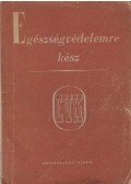 Dr. Flórián István (szerk.) - Egészségvédelemre kész