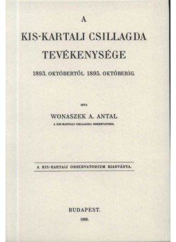 Wonaszek A. Antal - A Kis-Kartali csillagda tevékenysége 1893. októbertől 1895. októberig, null 2012 antikvár könyv