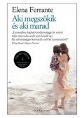 Elena Ferrante - Aki megszökik és aki marad