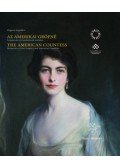 Orgona Angelika - Az amerikai grófné / The American Countess - Szápáryak és Széchényiek emlékei / Memories of the Szápáry and Széchényi Families