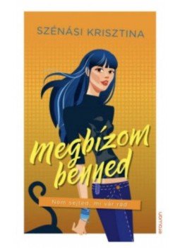 Szénási Krisztina - Megbízom benned - Nem sejted, mi vár rád Szénási Krisztina - Megbízom benned - Nem sejted, mi vár rád, null 2020 antikvár könyv