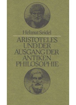 Helmut Seidel - Aristoteles und der Ausgang der antiken Philosophie, Berlin 1984 antikvár könyv