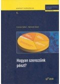 Csizmár Gábor,Nemoda István - Hogyan szerezzünk pénzt?