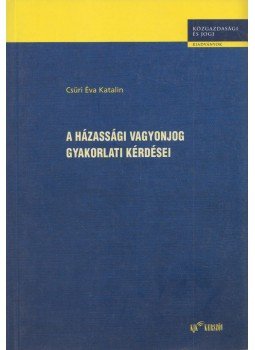 Csűri Éva Katalin - A házassági vagyonjog gyakorlati kérdései, Budapest 2002 antikvár könyv