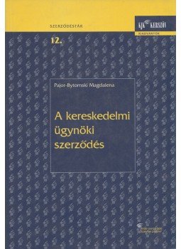 Pajor-Bytomski Magdalena - A kereskedelmi ügynöki szerződés, Budapest 2003 antikvár könyv