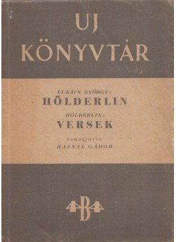 Lukács György, Hölderlin - Hölderlin / Versek Lukács György, Hölderlin - Hölderlin / Versek, Budapest 0 antikvár könyv