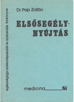 Dr. Pap Zoltán - Elsősegélynyújtás Dr. Pap Zoltán - Elsősegélynyújtás, Budapest 1991 antikvár könyv
