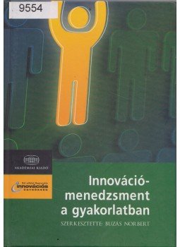 Buzás Norbert - Innovációmenedzsment a gyakorlatban Buzás Norbert - Innovációmenedzsment a gyakorlatban, Budapest 2007 antikvár könyv