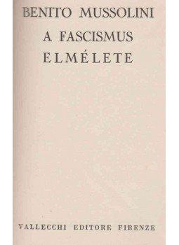 Mussolini, Benito - A fascismus elmélete, Firenze 1939 antikvár könyv