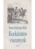 Borsi-Kálmán Béla - Kockázatos viszonyok