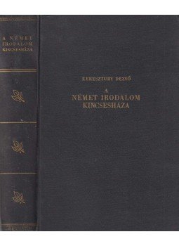 Keresztury Dezső - A német irodalom kincsesháza Keresztury Dezső - A német irodalom kincsesháza, Budapest 1941 antikvár könyv
