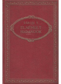 Rákosi Viktor - Elnémult harangok Rákosi Viktor - Elnémult harangok, Budapest 0 antikvár könyv